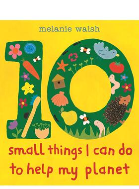 【现货】守护地球的10件小事 Ten Small Things I Can Do to Help My Planet 英文进口原版儿童绘本图书 环保启蒙Melanie Walsh