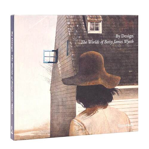 【预售】缔造设计：贝琪·詹姆斯·惠斯的艺术世界 By Design: The Worlds of Betsy James Wyeth 英文进口原版艺术画册画集正版图