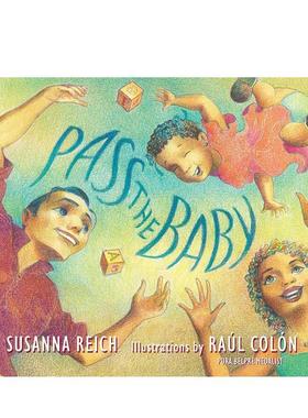 【预售】传递宝贝Pass the Baby英文进口原版儿童绘本图书6-9岁Susanna Reich; illustrated by Raúl Colón人际关系