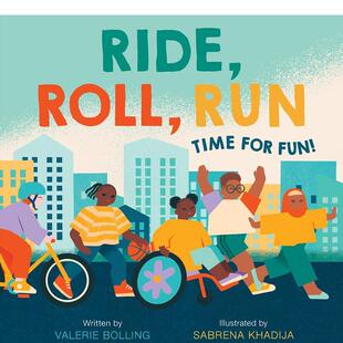【预售】骑行/翻滚/奔跑Ride, Roll, Run英文进口原版儿童绘本图书3-6岁Bolling Valerie