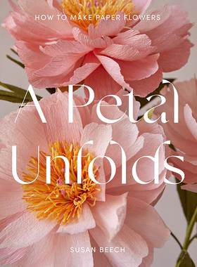 【现货】A Petal Unfolds，花的绽放：纸花制作 英文原版图书籍进口正版 Susan Beech 手工制作