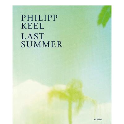 【现货】 Last Summer 瑞士摄影师Philipp Keel:去年夏天 英文原版图书进口正版 菲利普基尔 摄影集 Benedict Wells
