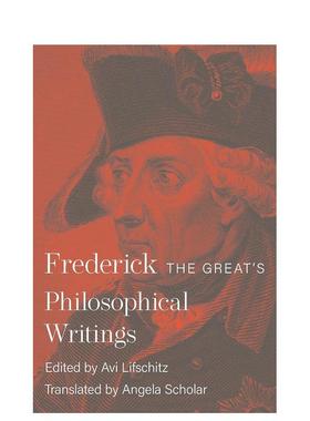 【预售】腓特烈大帝的哲学著作 Frederick the Great's Philosophical Writings 英文进口原版人文历史图书King Frederick II