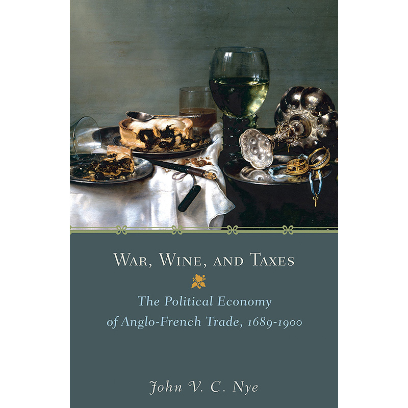 【预售】War, Wine, and Taxes战争、葡萄酒和税收：英法贸易的政治经济 1689-1900英文图书籍进口正版 John V. C. Nye社会科学