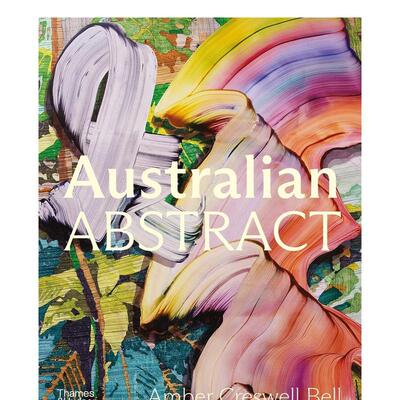 【现货】澳大利亚抽象画：当代抽象绘画作品 Australian Abstract: Contemporary abstract painting 英文艺术画册画集T&H