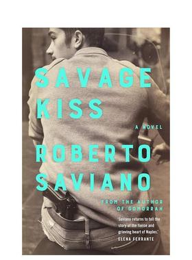 【现货】Savage Kiss：A Novel ，野蛮的吻:一部小说 英文原版图书籍进口正版 Saviano, Roberto 小说