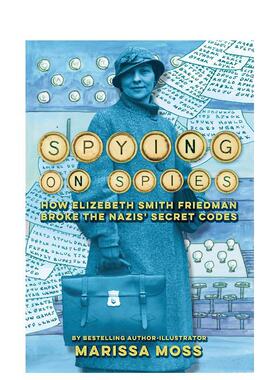 【预售】监视间谍：伊丽莎白·史密斯·弗里德曼如何破解纳粹的密码Spying On Spies: How Elizebeth Smith Friedman Broke The N