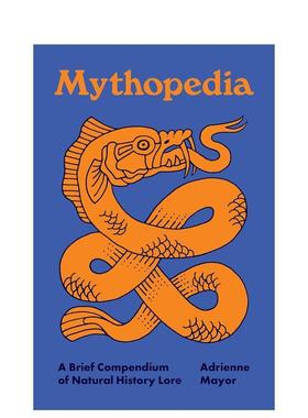 【预售】神话博物志：自然历史传说的简明汇编 Mythopedia 英文进口原版社会科学图书Adrienne Mayor Illustrated by Michele M.