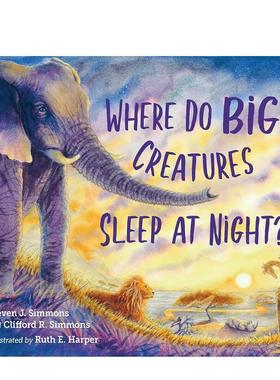 【预售】大型生物晚上在哪里睡觉？Where Do Big Creatures Sleep at Night?英文进口原版儿童绘本图书Steven J. Simmons百科