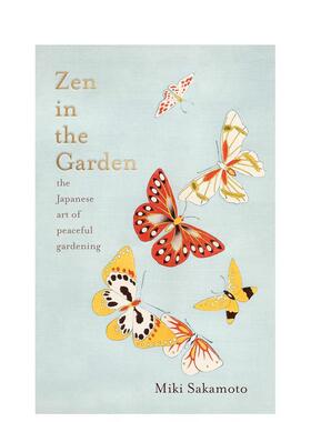【预售】花园中的禅宗：日本宁静的园艺艺术 Zen in the Garden: the Japanese art of peaceful gardening英文生活原版图书