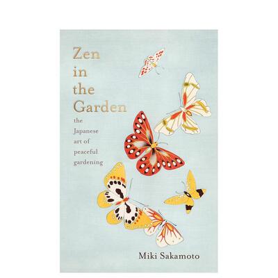 【预售】花园中的禅宗：日本宁静的园艺艺术 Zen in the Garden: the Japanese art of peaceful gardening英文生活原版图书