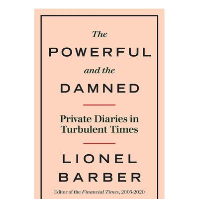 【现货】The Powerful And The Damed：Privare Diaries In Turbulent Times，权势者与大坝:Barber, Lionel 小说