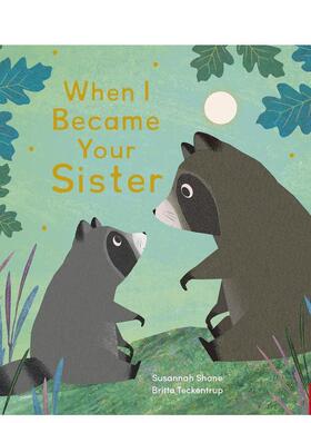 【预售】当我成为你的姐姐预售en I Became Your Sister英文进口原版儿童图书人际关系Susannah Shane外文正版