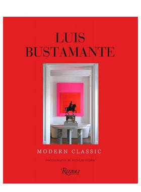 【预售】路易斯·布斯塔曼特：现代经典 Luis Bustamante: Modern Classic 英文进口原版设计图书 折衷主义Luis Bustamante