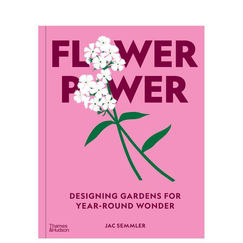 【预售】花之力：打造全年皆景的花园设计 Flower Power Designing gardens for year-round wonder 英文进口原版生活图书Jac Sem