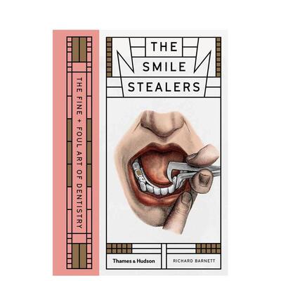 【现货】微笑偷窃者：有趣且难闻的牙科艺术The Smile Stealers: The Fine and Foul Art of Dentistry英文原版插画原画设定集外文