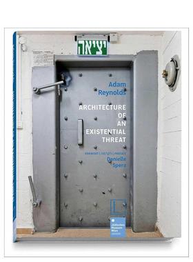 【预售】生存威胁下的建筑 Architecture of an Existential Threat 英文进口原版建筑设计图书 Adam Reynolds Danielle Spera Ed