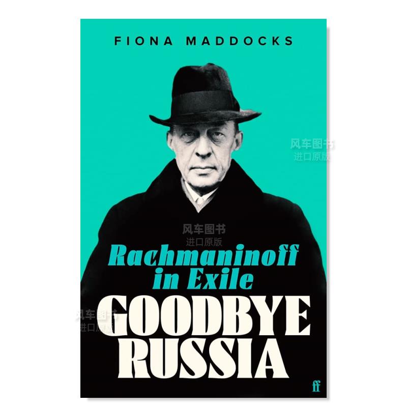 【预售】再见俄罗斯：流放的拉赫玛尼诺夫 Goodbye Russia: Rachmaninoff in Exile 英文传记 原版图书外版进口书籍 Fiona Maddoc