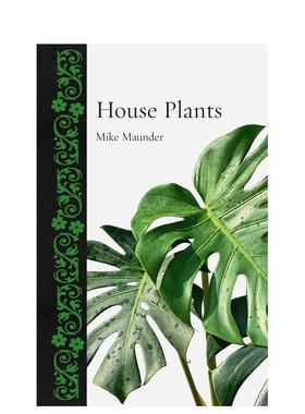 【现货】【翰德原版】House Plants，植物装点的房子 英文原版图书籍进口正版 Mike Maunder 社会科学 Reaktion Books