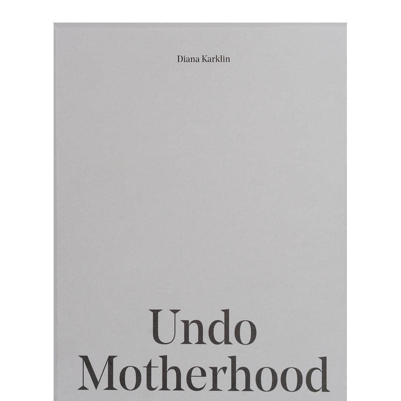 【预售】Undo Motherhood，Diana Karklin:撤销母性（一套7册） 英文进口原版摄影作品集外文图书Diana Karklin