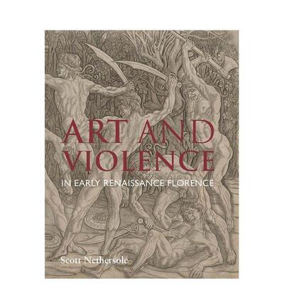 【现货】佛罗伦萨文艺复兴早期的艺术与 art and Violence in Early Renaissance Florence 英文进口原版艺术画册画集Yale Univer