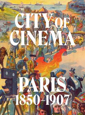 【预售】 City of Cinema: Paris 1850–1907电影之城： Leah Lehmbeck, Britt Salvesen, Vanessa R. Schwartz 英文进口原版艺术