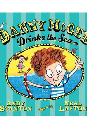 【预售】丹尼·麦基畅饮大海 Danny McGee Drinks the Sea 英文进口原版儿童绘本图书Andy Stanton Neal Layton