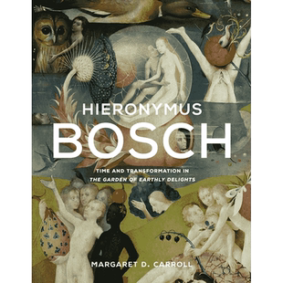 【现货】Hieronymus Bosch: Time and Transformation in The Garden of Earthly Delights， 英文原版图书籍进口正版