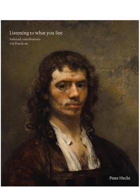 【预售】聆听所见：精选荷兰艺术藏品Listening to What you See: Selected Contributions on Dutch Art英文进口图书原版艺术画册