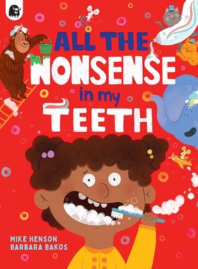 【预售】【翰德图书】All the Nonsense in my Teeth，我牙齿里的所有胡言乱语 儿童启蒙绘本-知识百科 英文原版图书籍进口正版