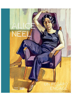 【现货】爱丽丝·尼尔：投注的目光 展览目录 Alice Neel - Un regard engagé: Catalogue de l’exposition 法文艺术