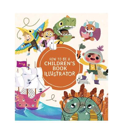 【现货】如何成为一名儿童图书插画师 How to Be a Children’s Book Illustrator 英文原版艺术入门绘本制作美术绘画书籍进口3dt