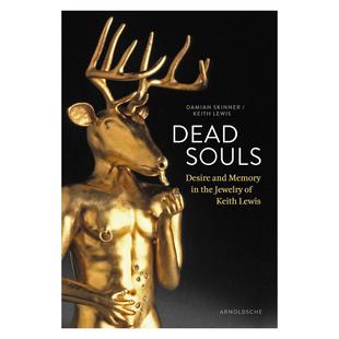 【预售】亡魂:基思·刘易斯珠宝中的欲望与记忆 Dead Souls: Desire and Memory in the Jewelry of Keith Lewis 英文进口原版图