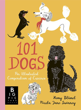 【现货】 101 Dogs : An Illustrated Compendium of Canines，101只狗狗：Romy Blümel 儿童绘本-动物/生态/环保 Big Picture Pr