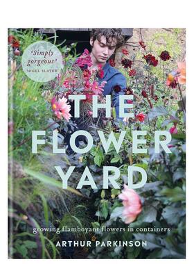 【预售】The Flower Yard，花园小院 英文原版图书籍进口正版 Arthur Parkinson 园艺花艺花园植物种植指南