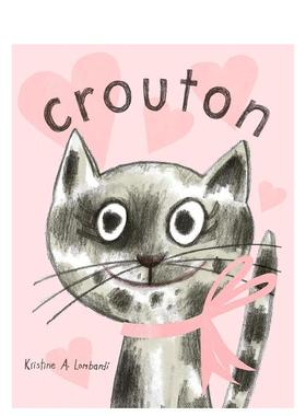 【预售】克鲁顿：一只猫的收养故事Crouton英文进口原版儿童绘本图书Kristine A. Lombardi外文正版