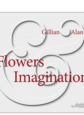 【预售】花卉与想象 Flowers & Imagination 英文进口原版生活图书 Gillian 预售eeler Alan 预售eeler Stichting Kunstboek