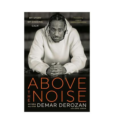 【现货】噪音之上 德罗赞自传 Above the Noise: My Story of Chasing Calm NBA全明星 英文进口原版文学传记图书DeMar DeRozan外