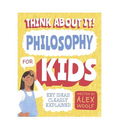 【预售】思考一下 儿童哲学：清晰解释关键思想 Think About It! Philosophy for Kids英文进口原版儿童绘本图书Alex Woolf  Oliv