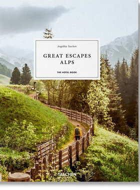 【现货】Great Escapes Alps. The Hotel Book，休闲胜地： 酒店书 英文原版图书籍进口正版 Angelika Taschen 旅行