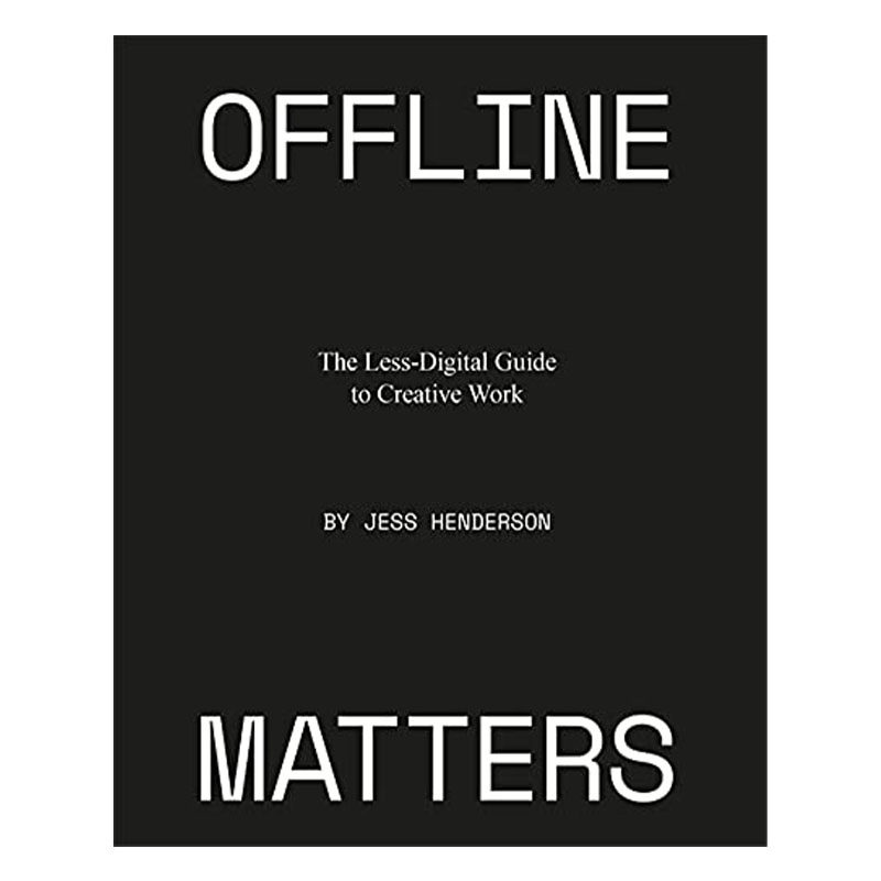 现货 Offline Matters : The Less-Digital Guide to Creative Work 离线很重要: 英文原版图书籍进口正版Jess Henderson 商业行销属于什么档次？