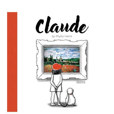 【预售】克劳德：关于艺术的无字绘本 Claude: A Wordless Picture Book about Art 英文进口原版儿童艺术启蒙图书Phyllis Harris