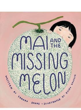 【预售】麦和失踪的瓜Mai and the Missing Melon英文进口原版图书儿童绘本Sonoko Sakai; illustrated by Keiko Brodeur3-6岁