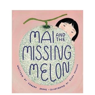 【预售】麦和失踪的瓜Mai and the Missing Melon英文进口原版图书儿童绘本Sonoko Sakai; illustrated by Keiko Brodeur3-6岁