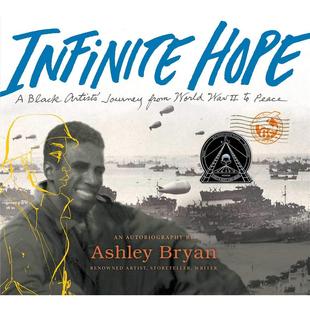 旅程Infinite Hope 2020博洛尼亚提名 儿童绘本图书Ashley 无限希望：一位黑人艺术家从二战到和平年代 英文进口原版 预售