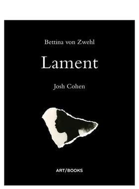 【预售】Lament: Bettina von Zwehl and Josh Cohen挽歌 英文进口原版摄影集外文图书籍 Josh Cohen
