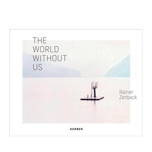 【预售】德国摄影师Rainer Zerback Rainer Zerback: The World Without Us 英文进口原版摄影集外文图书