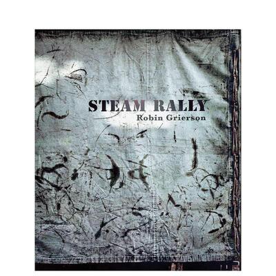 【预售】蒸汽拉力赛 Steam Rally 英文进口原版摄影作品集纪实Robin Grierson外文图书