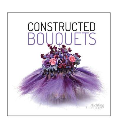【预售】造型花束Constructed Bouquets 英文进口原版生活类图书Frederic Dupre Stefan Gottle Patrick Jansen外文