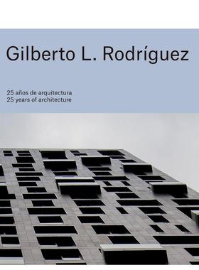 【预售】建筑25年 - 墨西哥著名建筑公司GLR Arquitectos Gilberto L. Rodriguez英文进口原版建筑设计外版图书Gilberto L. Rodri